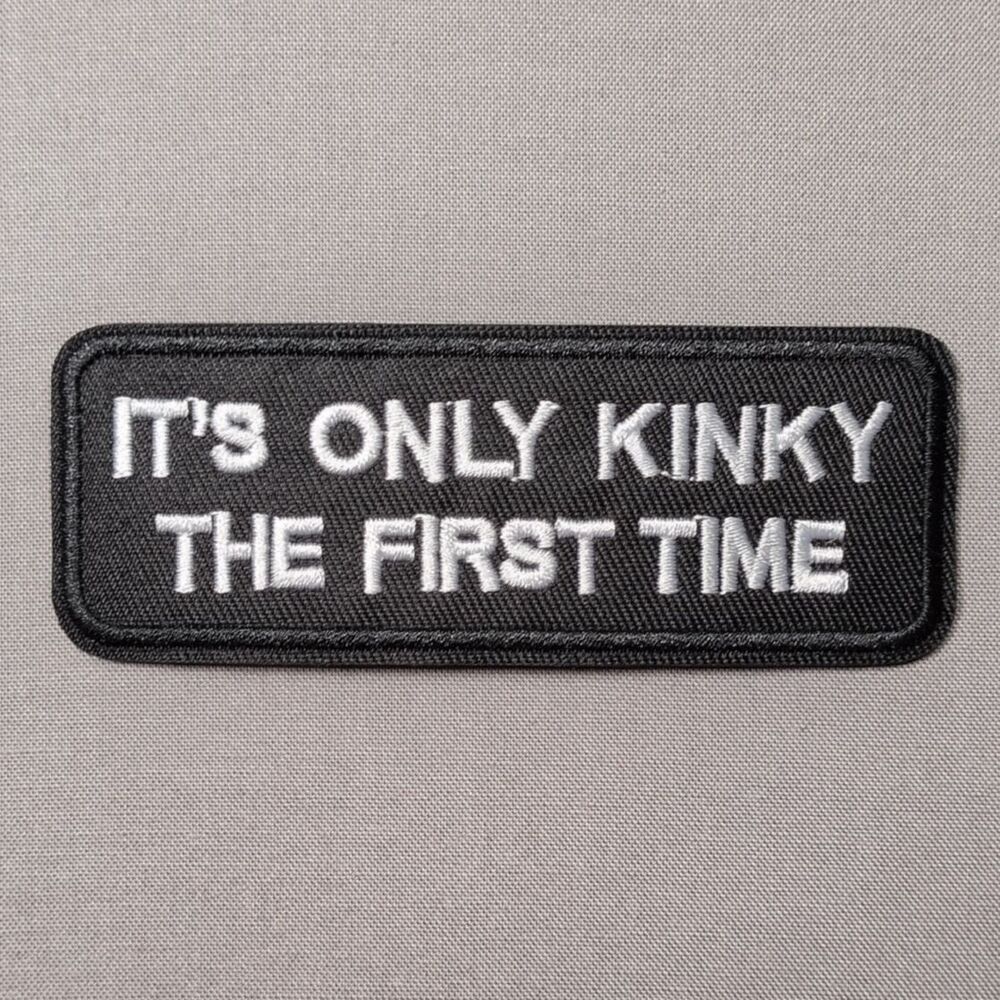It's Only Kinky The First Time Iron On Patch | Funny Patch